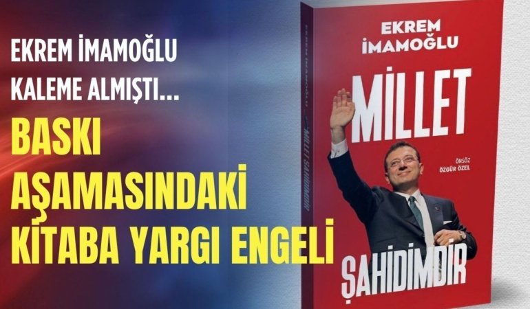 Ekrem İmamoğlu’nun “Millet Şahidimdir” kitabının satışı yasaklandı