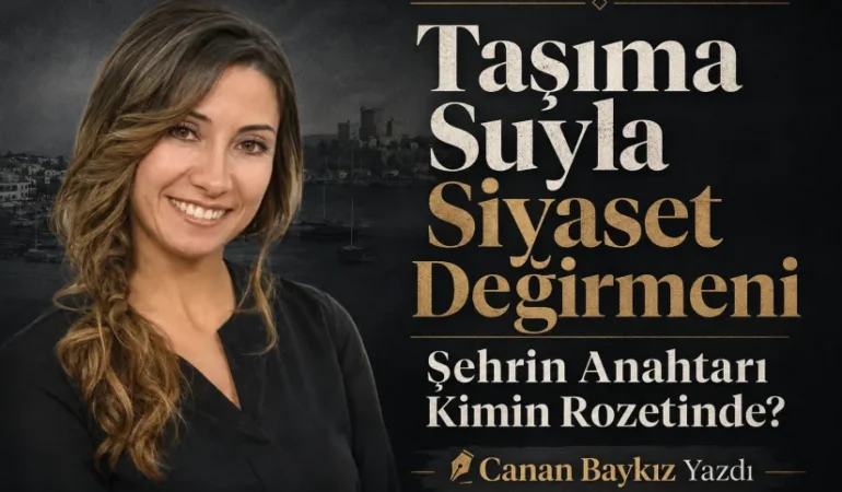 Taşıma Suyla Siyaset Değirmeni: Şehrin Anahtarı Kimin Rozetinde?