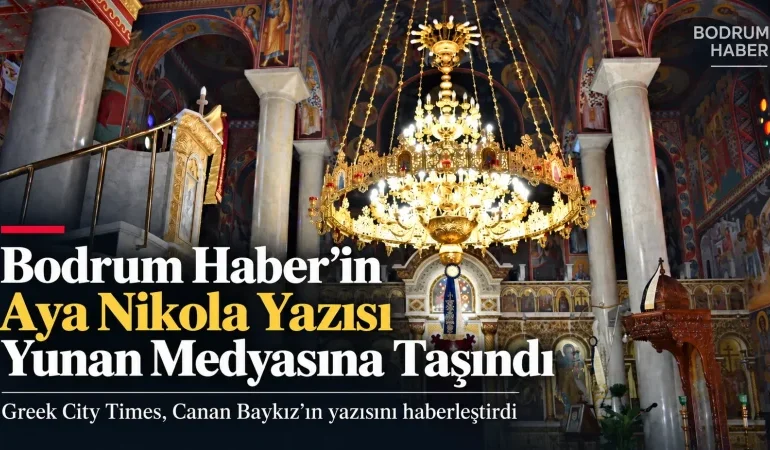 Bodrum Haber’in Aya Nikola Yazısı Yunan Medyasına Taşındı