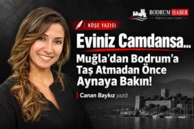 Eviniz-Camdansa…-Mugladan-Bodruma-Tas-Atmadan-Once-Aynaya-Bakin-featured