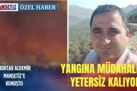 Muhtar-Ibrahim-Aldemir-Mansetiz039e-acikladi-Yangina-mudahale-yetersiz-kaliyor-featured