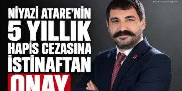 Niyazi-Atarenin-5-yillik-hapis-cezasina-istinaftan-onay-featured